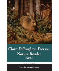 Clara Dillingham Pierson Nature Reader Part I